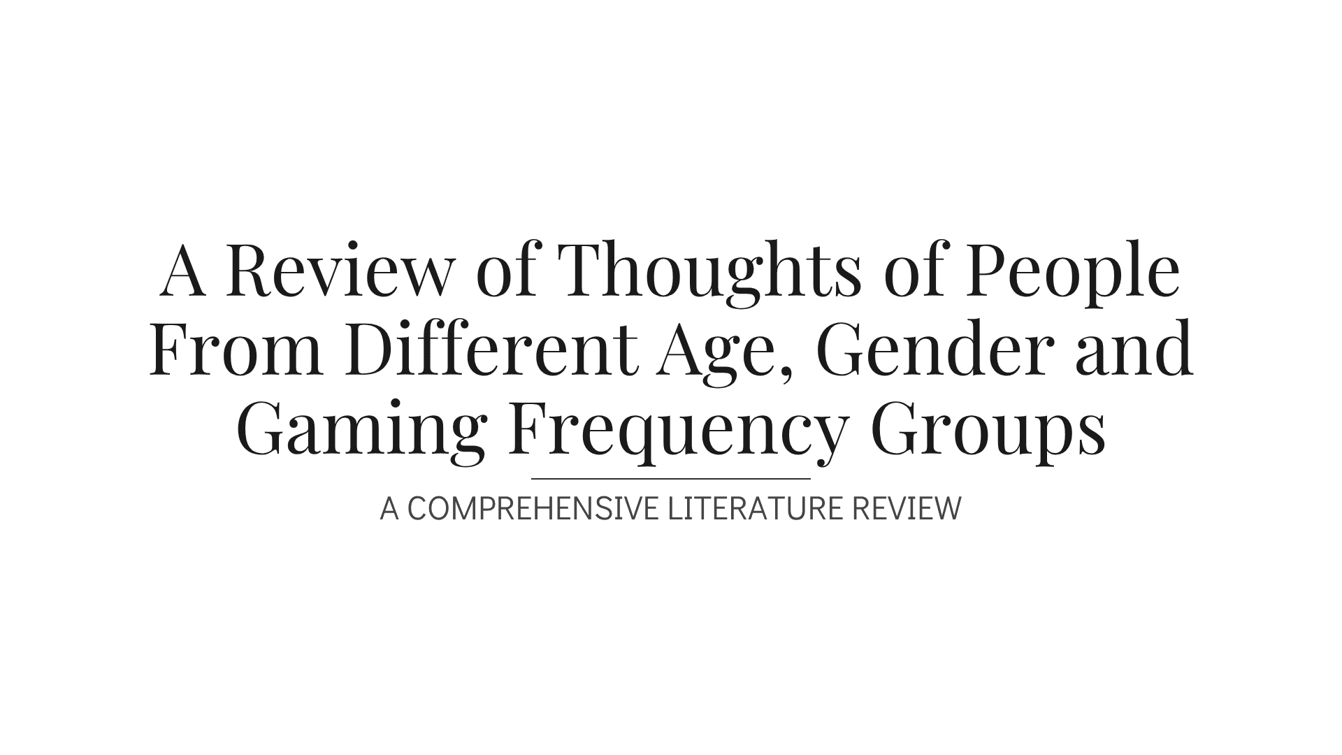 A Review of Thoughts of People From Different Age, Gender and Gaming Frequency Groups